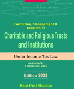 Commercial's Formation, Management and Taxation of Charitable and Religious Trust & Institutions by Ram Dutt Sharma - Edition 2023