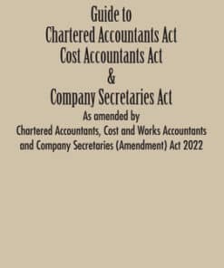 Taxmann's Guide to Chartered Accountants Act, Cost Accountants Act & Company Secretaries Act - Edition 2022