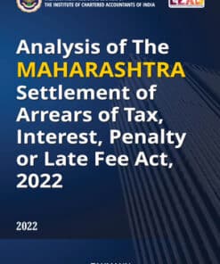 Taxmann's Analysis of The Maharashtra Settlement of Arrears of Tax, Interest, Penalty, or Late Fee Act, 2022 by WIRC of ICAI - 1st Edition 2022