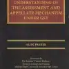 Thomson's A Detailed Understanding of The Assessment and Appellate Mechanism Under GST by Alok Pareek - 1st Edition 2022