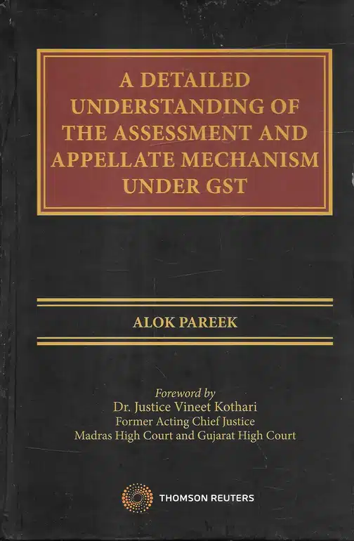Thomson's A Detailed Understanding of The Assessment and Appellate Mechanism Under GST by Alok Pareek - 1st Edition 2022