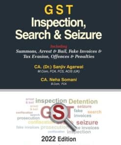 Bharat's G S T Inspection, Search & Seizure by CA. (Dr.) Sanjiv Agarwal - 1st Edition 2022