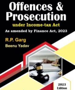 Bharat's Offences & Prosecution under Income-tax Act by R.P. Garg - 1st Edition 2023