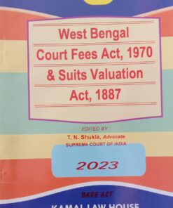 Kamal's West Bengal Court Fees Act, 1970 & Suit Valuation Act, 1887 by T.N. Shukla
