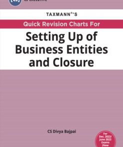 Taxmann's Quick Revision Charts For Setting Up of Business Entities and Closure by Divya Bajpai for Dec 2022