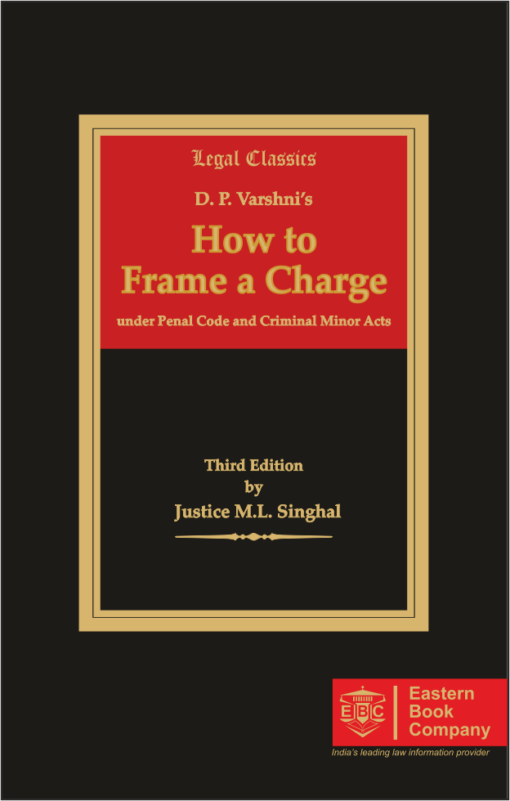 EBC's How to Frame a Charge : Under Penal Code and Criminal Minor Acts by Justice M.L. Singhal - 3rd Edition Reprint 2022