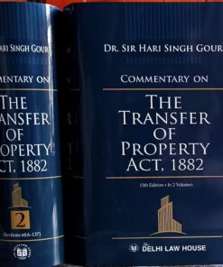 DLH’s Commentary on The Transfer of Property Act, 1882 by Dr. Sir Hari Singh Gour – 15th Edition 2022