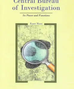 KP's Central Bureau of Investigation - Its Power and Functions by Kant Mani