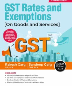 Commercial's GST Rates & Exemptions (On Goods & Service) by Rakesh Garg & Sandeep Garg - 1st Edition 2022