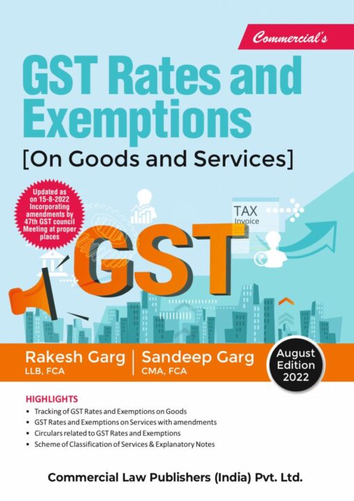 Commercial's GST Rates & Exemptions (On Goods & Service) by Rakesh Garg & Sandeep Garg - 1st Edition 2022