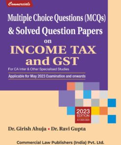 Commercial's MCQs & Solved Questions Papers on Income Tax and GST by Girish Ahuja & Ravi Gupta for May 2023 Exam