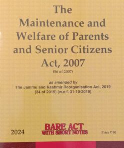 Lexis Nexis’s Maintenance and Welfare of Parents and Senior Citizens Act, 2007 (Bare Act) - 2024 Edition