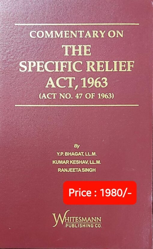 Whitesmann's Commentary on The Specific Relief Act, 1963 by Y.P. Bhagat - Edition 2022