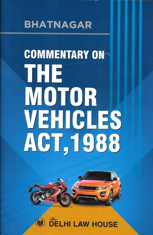 DLH's Commentary on The Motor Vehicles Act, 1988 by Bhatnagar - Edition 2022