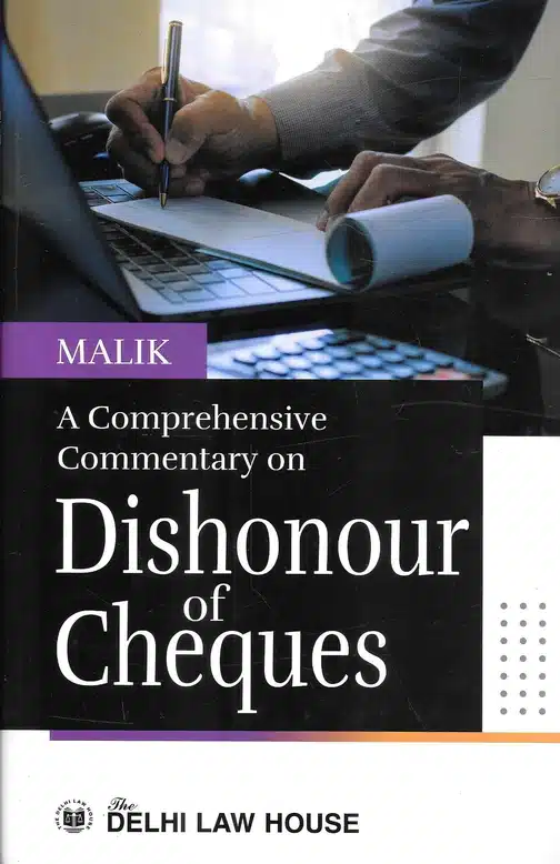 DLH’s A Comprehensive Commentary on Dishonour of Cheque by Malik – Edition 2022