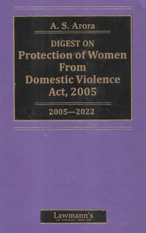 KP's Digest on Protection of Women from Domestic Violence Act, 2005-2015 by A S Arora - Edition 2023