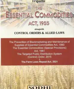 Sodhi's The Essential Commodities Act , 1955 alongwith Control Orders & Allied Laws by Tripathi - Edition 2023