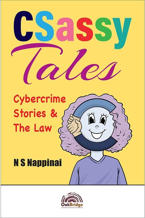 Oakbridge's CSassy Tales: Cybercrimes Stories & The Law by N S Nappinai - Edition 2022