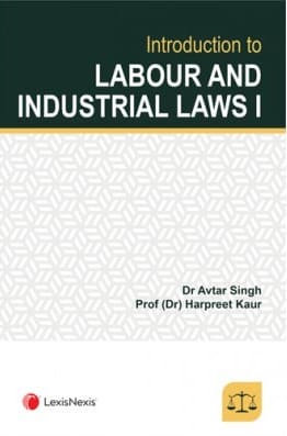 Lexis Nexis's Introduction to Labour and Industrial Laws I by Avtar Singh - 5th Edition 2022