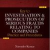 Lexis Nexis's Key to Investigation & Prosecution of Serious Frauds Relating to Companies by Narender Kumar - 1st Edition 2022