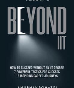 Taxmann's Beyond IIT – How to Succeed without an IIT Degree by Anubhav Rohatgi - 1st Edition 2022