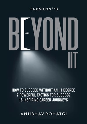 Taxmann's Beyond IIT – How to Succeed without an IIT Degree by Anubhav Rohatgi - 1st Edition 2022