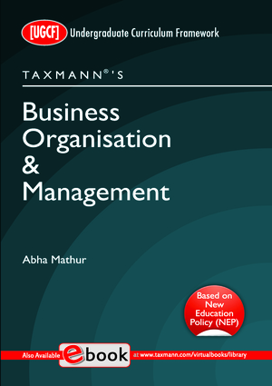 Taxmann's Business Organisation & Management | B.Com. | UGCF by Abha Mathur - 1st Edition 2022