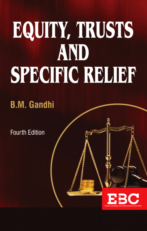 EBC's Equity, Trusts and Specific Relief alongwith a chapter on Fiduciary Relationships by B.M. Gandhi