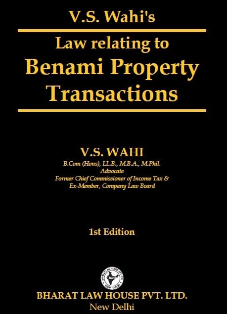 Bharat's Law relating to Benami Property Transactions By V.S. Wahi - 1st Edition 2022