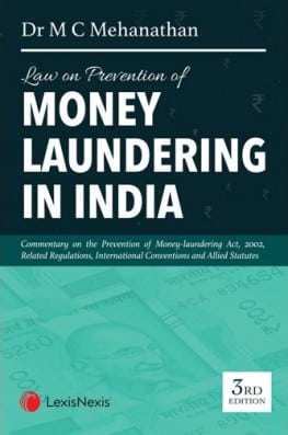 Lexis Nexis's Law on Prevention of Money Laundering in India by Dr M C Mehanathan - 3rd Edition 2022