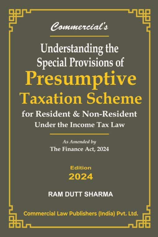 Commercial's Understanding the Special provisions of Presumptive Taxation Scheme by Ram Dutt Sharma