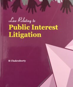 KP's Law Relating to Public Interest Litigation by R Chakraborty - Edition 2023