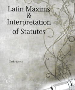 KP's Latin Maxims & Interpretation of Statutes by R Chakraborty - 1st Edition 2023