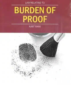 KP's Law Relating to Burden of Proof by Kant Mani - Edition 2023