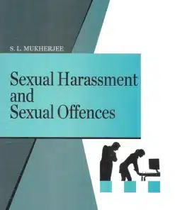 KP's Sexual Harassment and Sexual Offences by S L Mukherjee