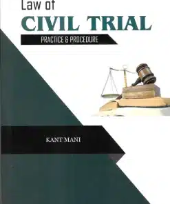 KP's Law of Civil Trial Practice and Procedure by Kant Mani - 1st Edition 2023