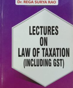 GLA's Lectures on Law of Taxation (Including GST) by Dr. Rega Surya Rao