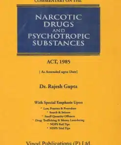 Vinod Publication's Commentary on the Narcotic Drugs and Psychotropic Substance (NDPS) Act, 1985 by Dr. Rajesh Gupta - Edition 2023