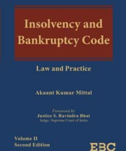 EBC's Insolvency and Bankruptcy Code : Law and Practice by Akaant Kumar Mittal - 2nd Edition 2023