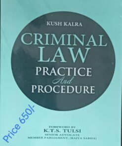 Vinod Publication's Criminal Law Practice and Procedure by Kush Kalra - Edition 2023