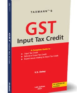 Taxmann's GST Input Tax Credit by V.S. Datey - 14th Edition 2024