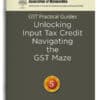 Taxmann's GST Practical Guides | Unlocking Input Tax Credit – Navigating the GST Maze