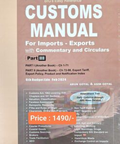 BIG's Easy Reference Customs Manual by Arun Goyal - 6th Budget Edition February 2024