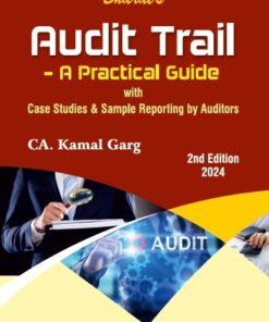 Bharat's Audit Trail - A Practical Guide by CA. Kamal Garg - 2nd Edition 2024