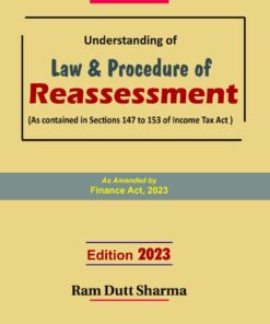 Commercial's Understanding of Law and Procedure of Reassessment by Ram Dutt Sharma - 1st Edition 2023