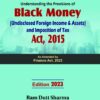 Commercial's Understanding the Provisions of Black Money (Undisclosed Foreign Income & Assets) and Imposition of Tax Act, 2015 by Ram Dutt Sharma - 1st Edition 2023