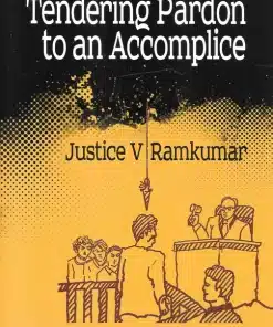 LJP's Tendering Pardon To An Accomplice by Justice V. Ramkumar - 1st Edition 2023