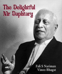 LJP's The Delightful Mr. Daphtary by Fali S. Nariman & Vinoo Bhagat