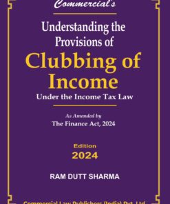 Commercial's Understanding the Provisions of Clubbing of Income by Ram Dutt Sharma