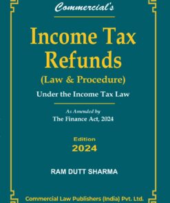 Commercial's Income Tax Refunds by Ram Dutt Sharma - 1st Edition 2024